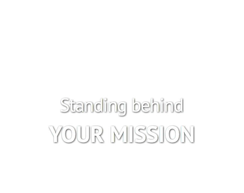 Standing behind YOUR MISSION