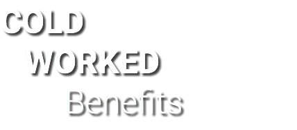COLD WORKED Benefits