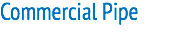 Commercial Pipe