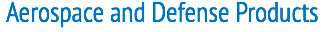 Aerospace and Defense Products