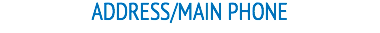 ADDRESS/MAIN PHONE