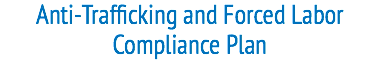 Anti-Trafficking and Forced Labor Compliance Plan