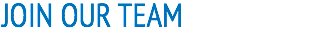 JOIN OUR TEAM